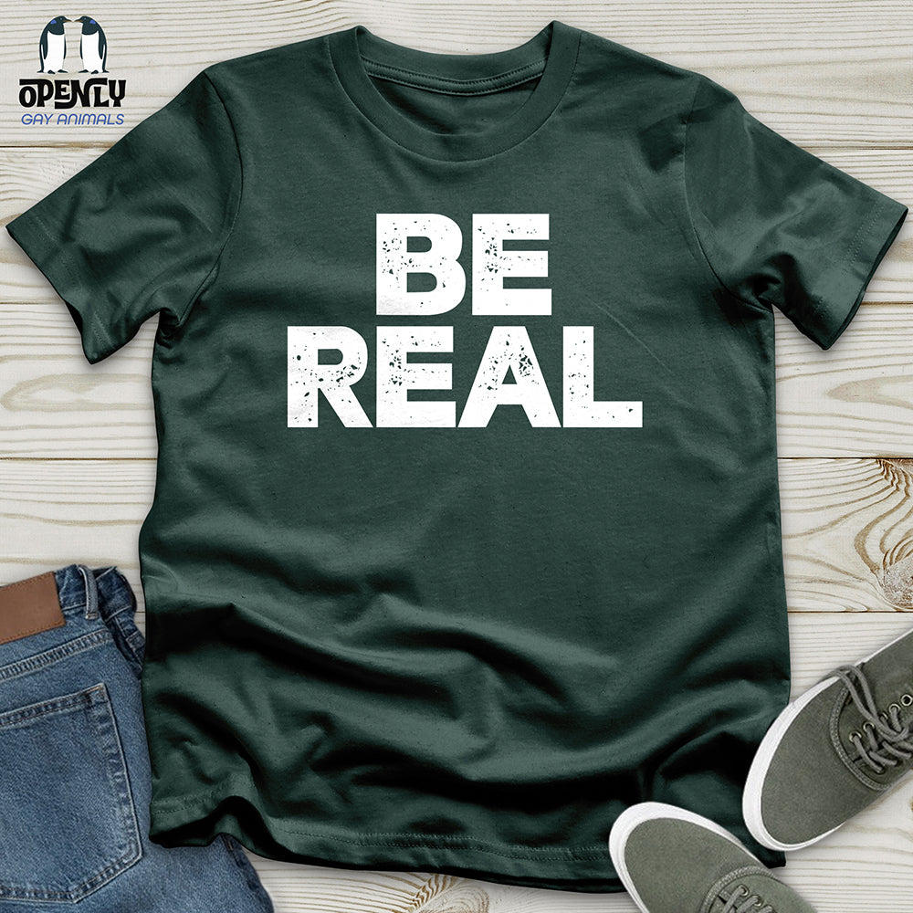 Be Real Unisex T-Shirt