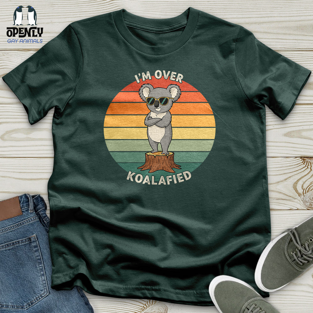 I'm Over Koalafied Unisex T-Shirt