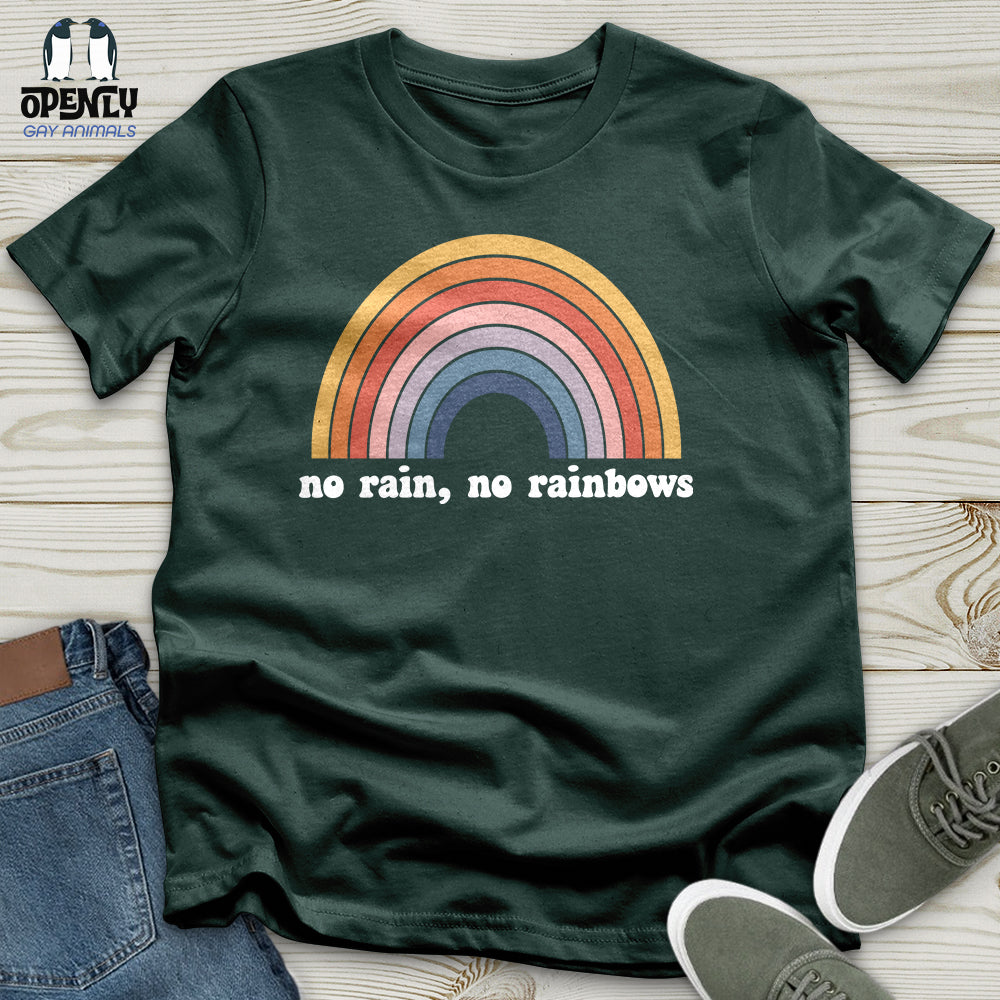 No Rain, No Rainbows Unisex T-Shirt
