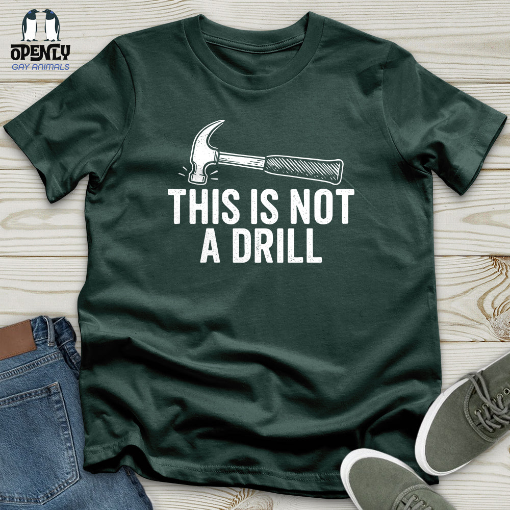 This Is Not a Drill Unisex T-Shirt