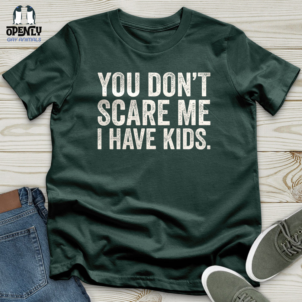 You Don't Scare Me Unisex T-Shirt