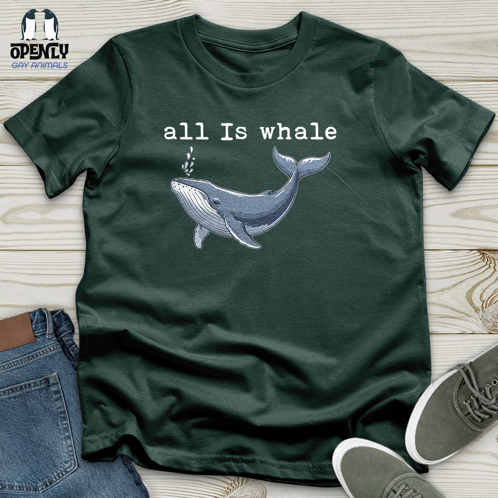 All Is Whale Unisex T-Shirt