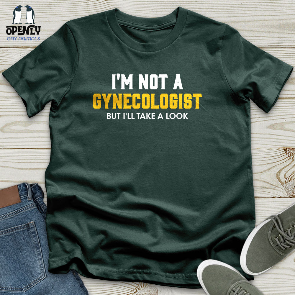 I'm Not a Gynecologist Unisex T-Shirt