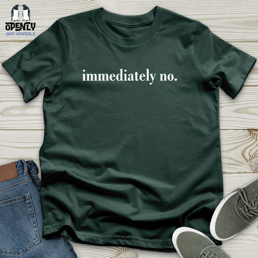 Immediately No Unisex T-Shirt