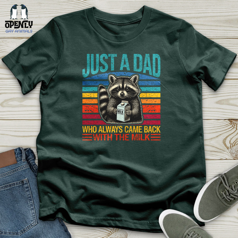 Just a Dad, Who Always Came Back With the Milk Unisex T-Shirt