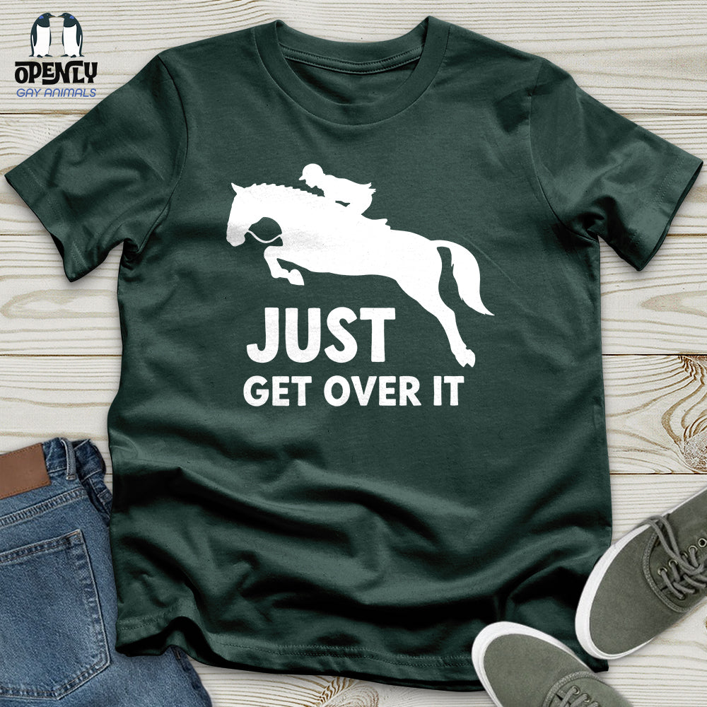 Just Get Over It Unisex T-Shirt