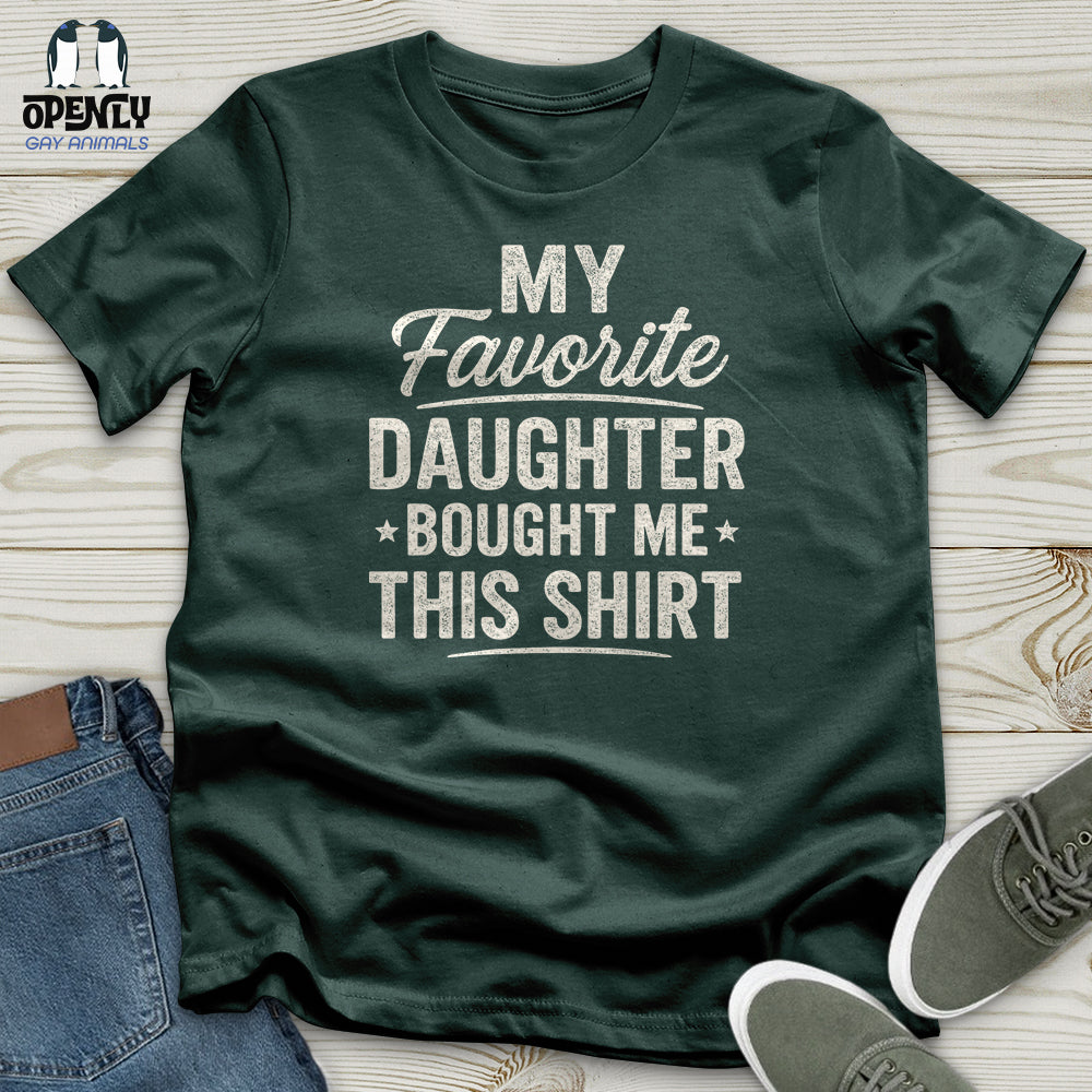 My Favorite Daughter Bought Me This Shirt Unisex T-Shirt