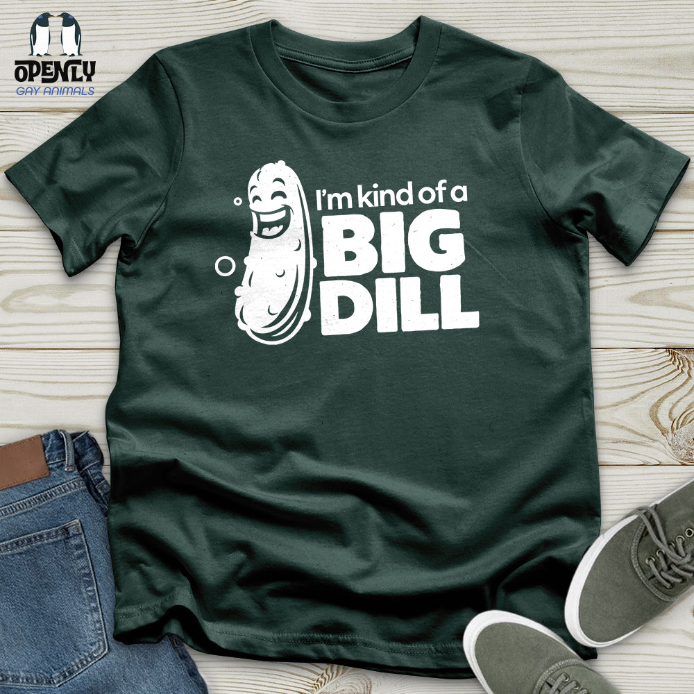 I'm Kind of a Big Dill Unisex T-Shirt