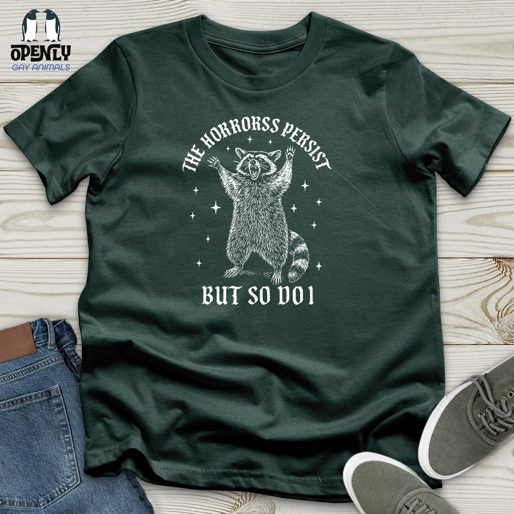 The Horrors Persist but So Do I Unisex T-Shirt