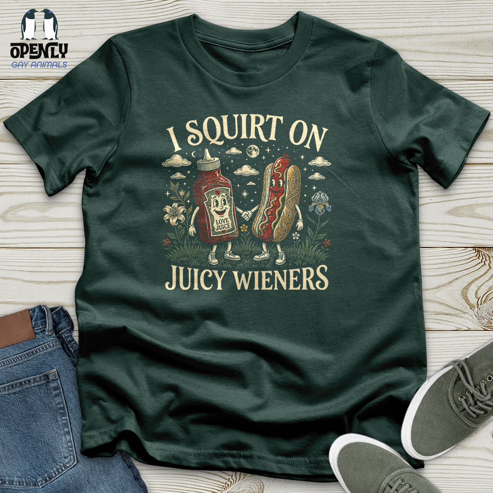 I Squirt on Juicy Wieners Unisex T-Shirt
