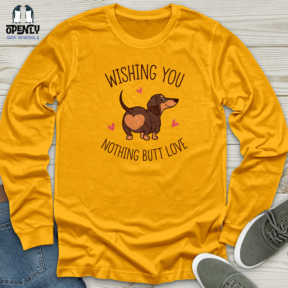 Wishing You Nothing Butt Love Unisex Long Sleeve Tee