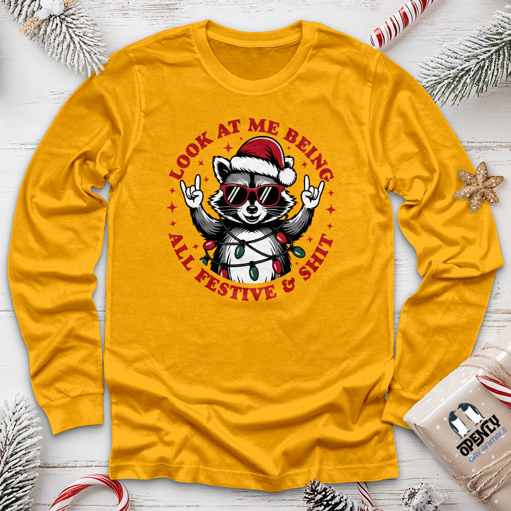 Look at Me Being All Festive & Shit Unisex Long Sleeve Tee