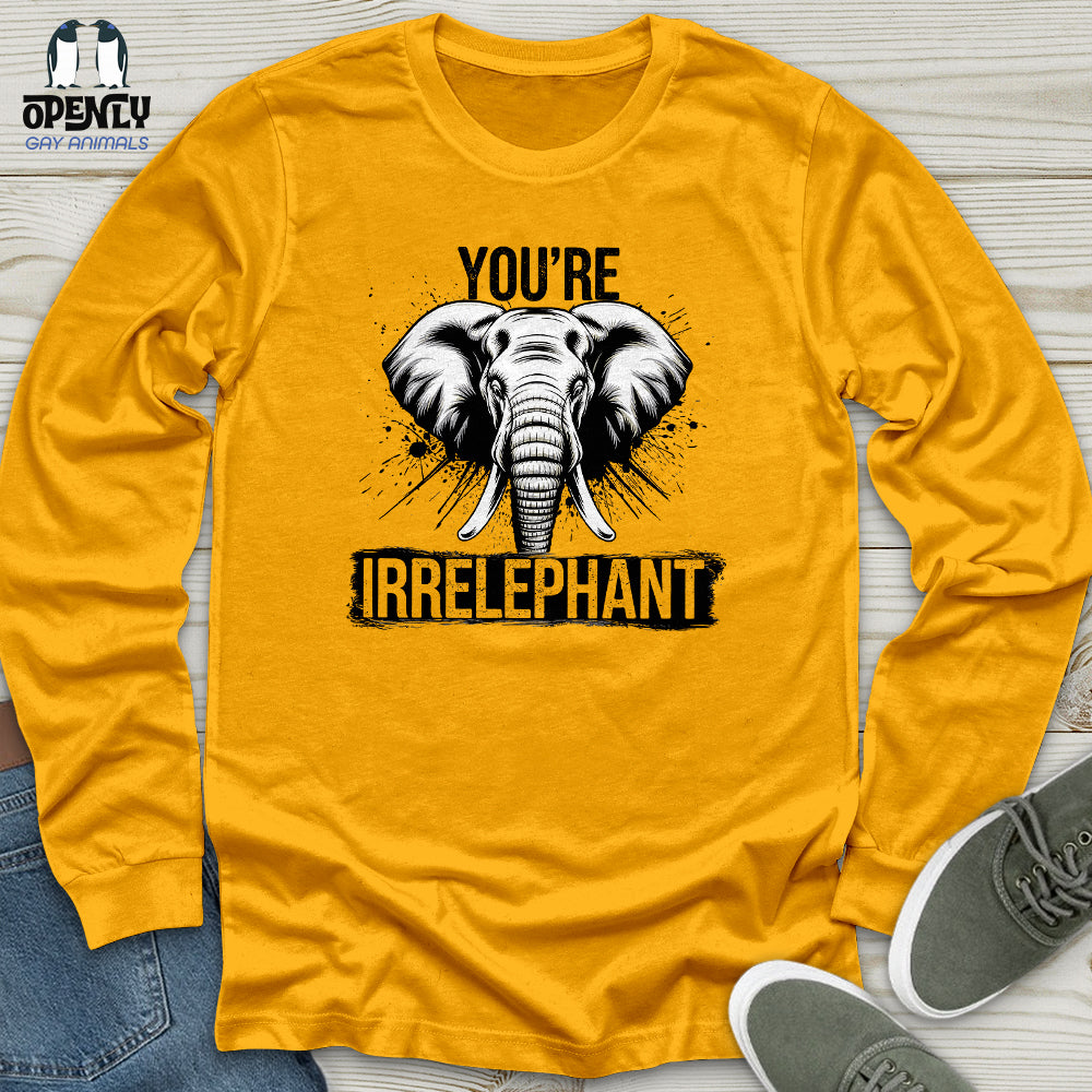 You're Irrelephant Unisex Long Sleeve Tee