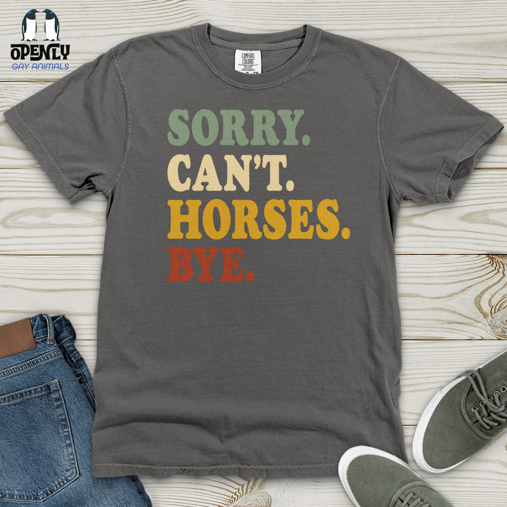 Sorry Can't Horses Bye V3 Heavy Cotton Comfort Colors Tee