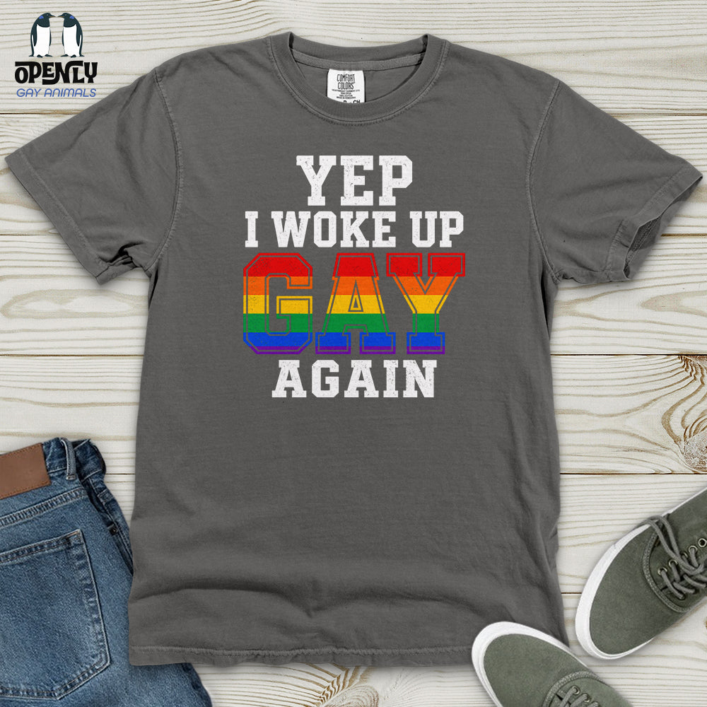Yep I Woke Up Gay Again Heavy Cotton Comfort Colors Tee