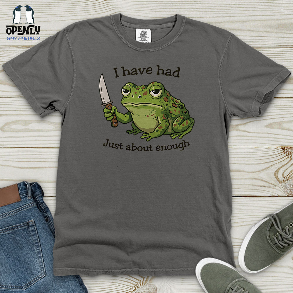 I Have Had Just About Enough Heavy Cotton Comfort Colors Tee