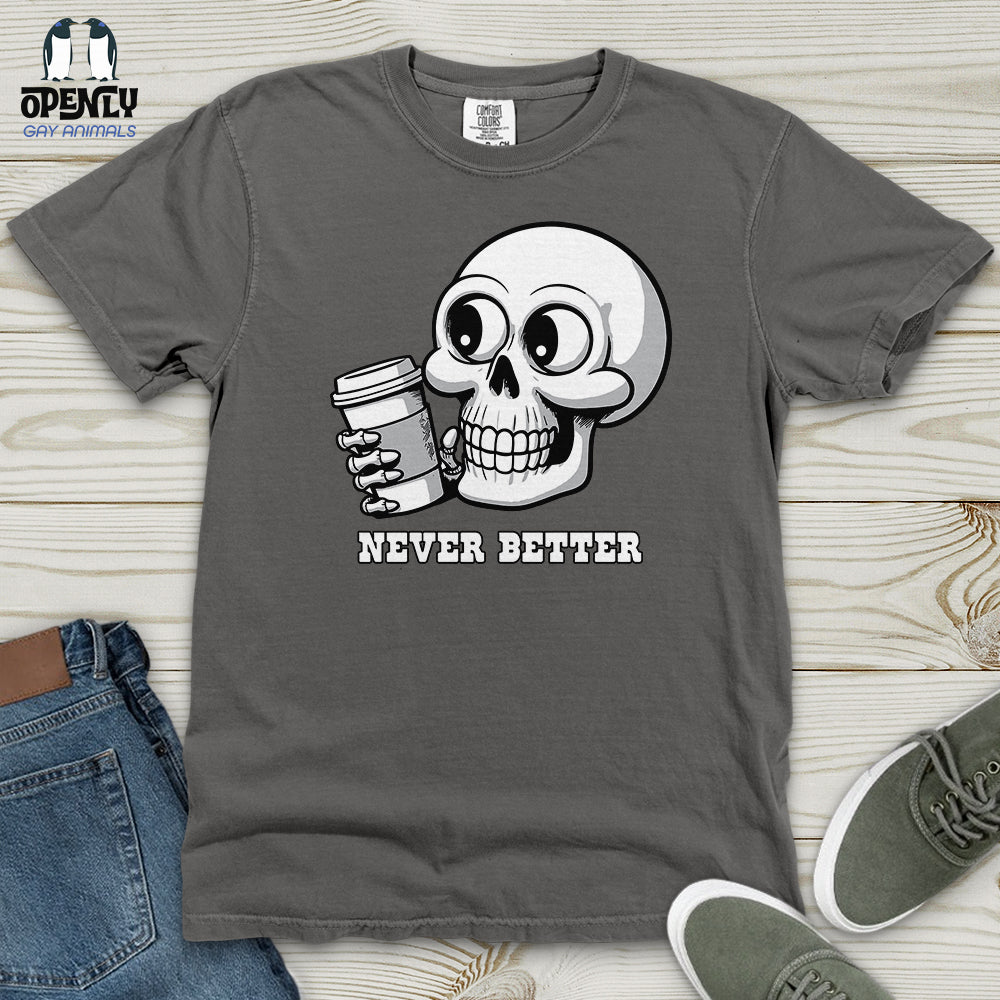 Never Better Heavy Cotton Comfort Colors Tee