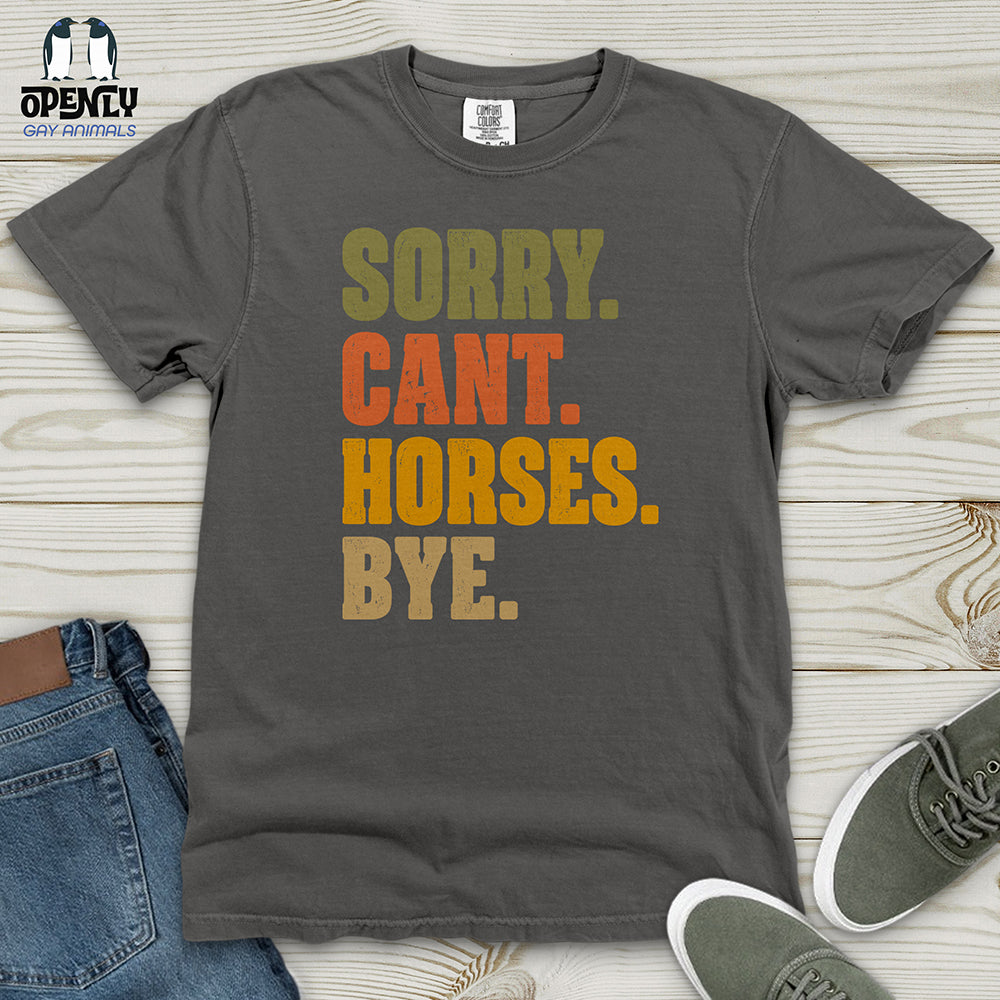Sorry Can't Horses Bye Heavy Cotton Comfort Colors Tee