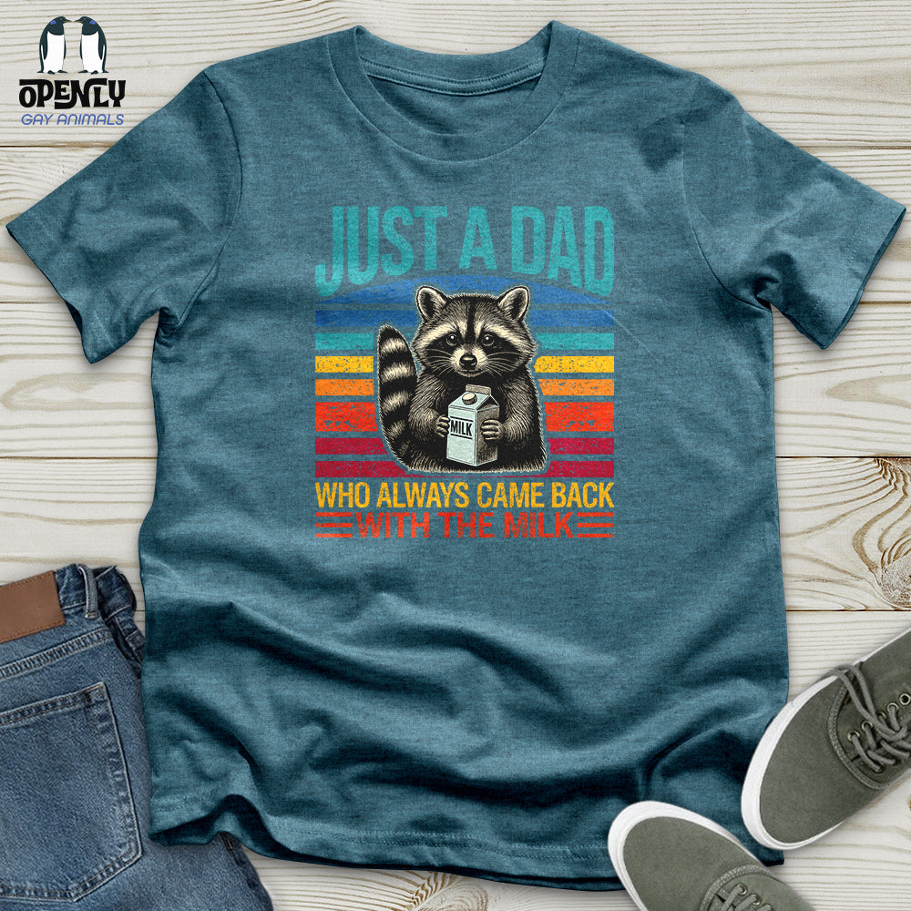Just a Dad, Who Always Came Back With the Milk Unisex T-Shirt