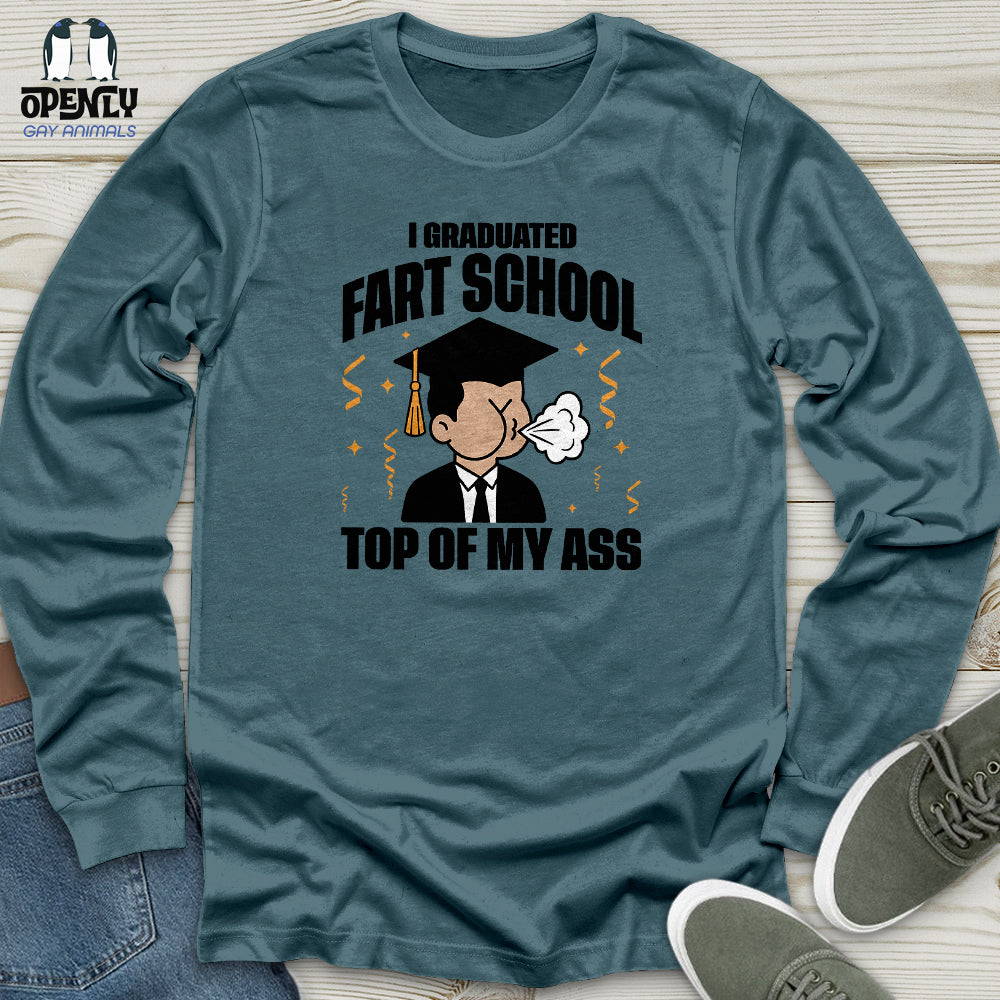 I Graduated Fart School Top of My Ass Unisex Long Sleeve Tee