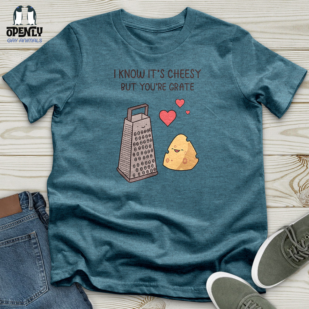 I Know It's Cheesy Unisex T-Shirt