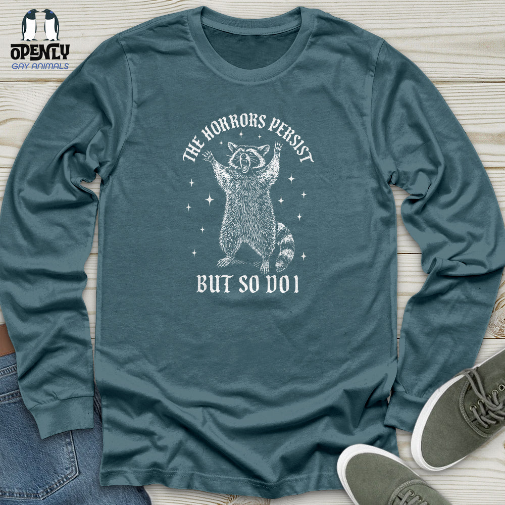 The Horrors Persist but So Do I Unisex Long Sleeve Tee