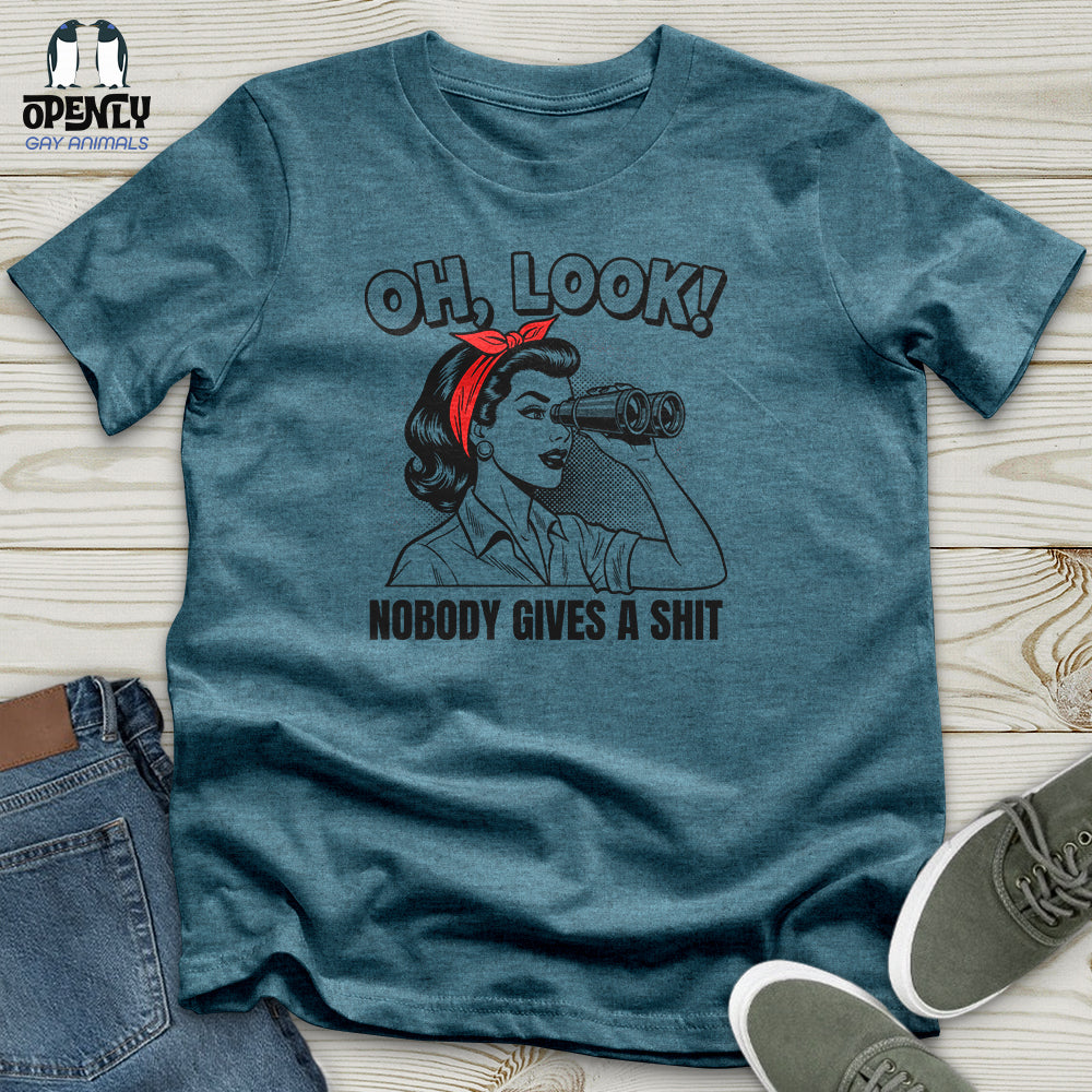 Oh Look Nobody Gives A Shit Unisex T-Shirt