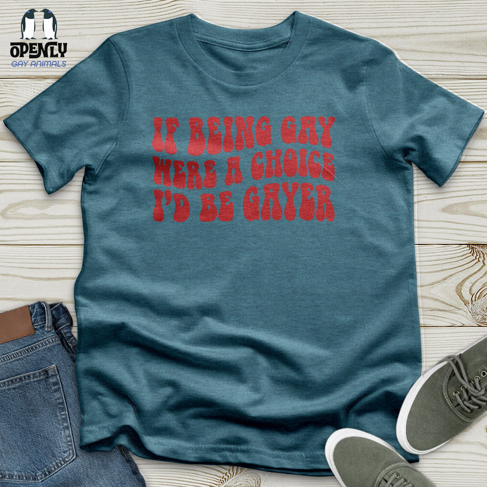If Being Gay Unisex T-Shirt