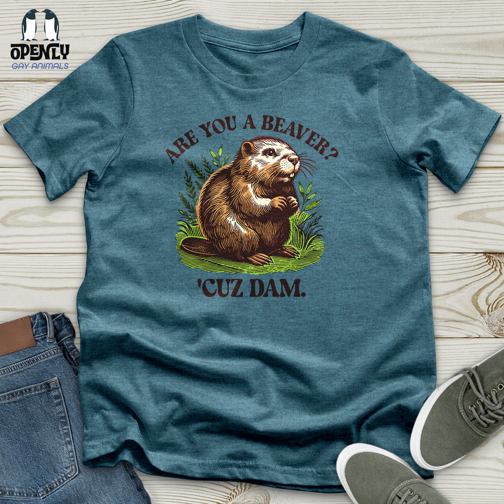 Are You a Beaver Unisex T-Shirt
