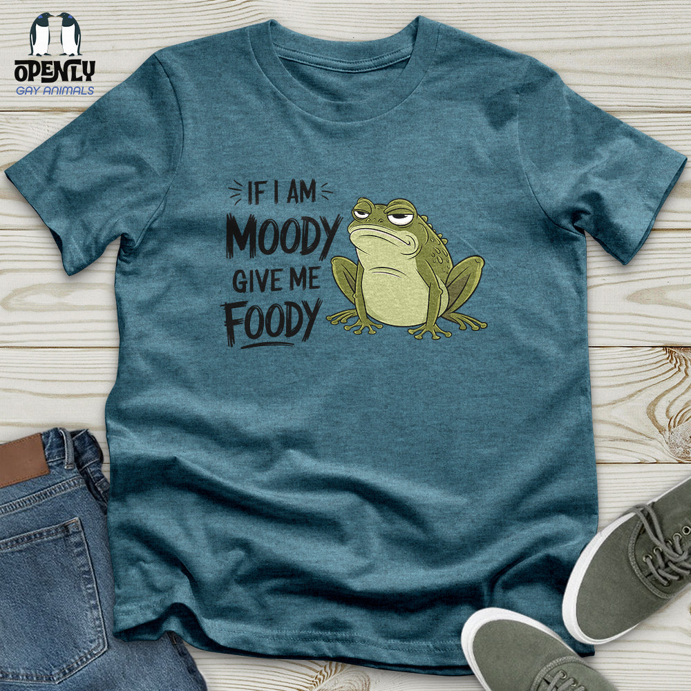 If I Am Moody, Give Me Foody Unisex t-shirt