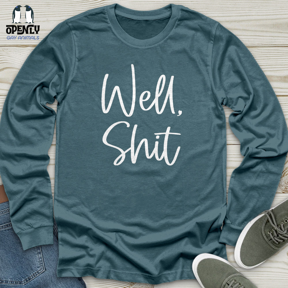 Well Shit Unisex Long Sleeve Tee