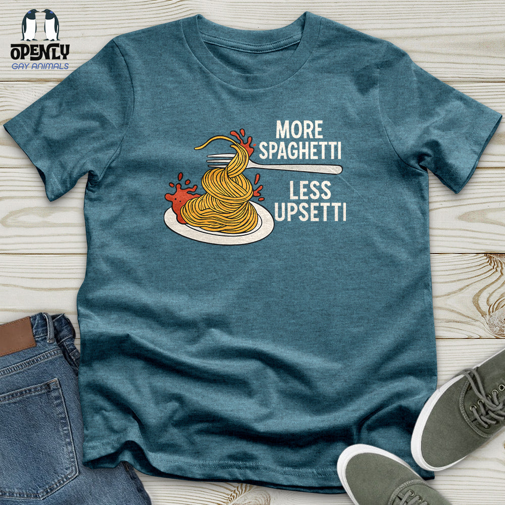 More Spaghetti Less Upsetti Unisex T-Shirt
