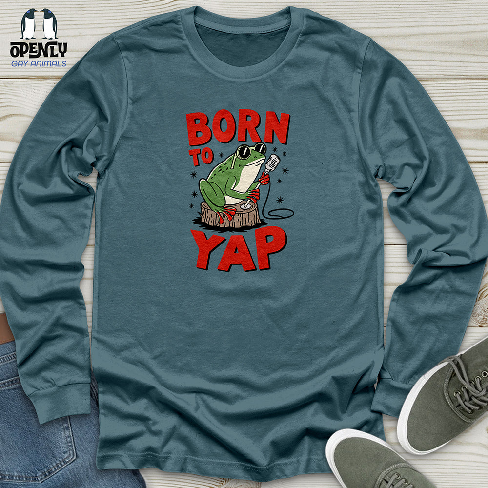 Born to Yap Unisex Long Sleeve Tee