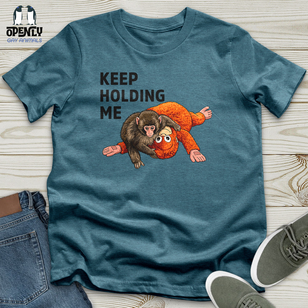 Keep Holding Me Unisex T-Shirt