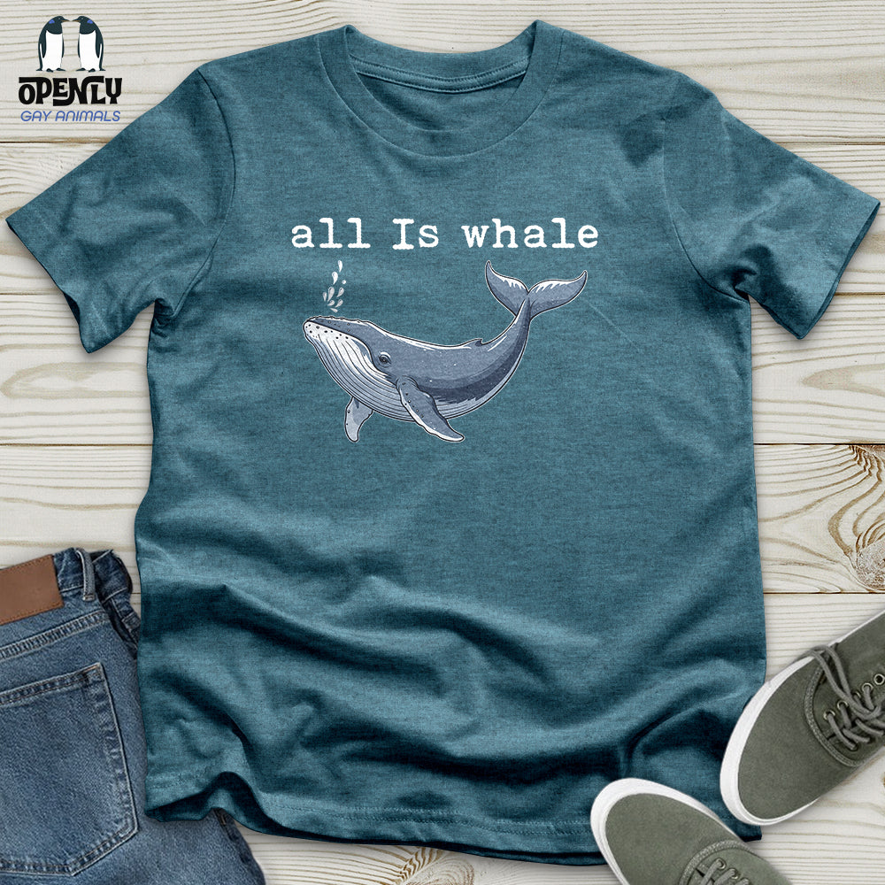 All Is Whale Unisex T-Shirt