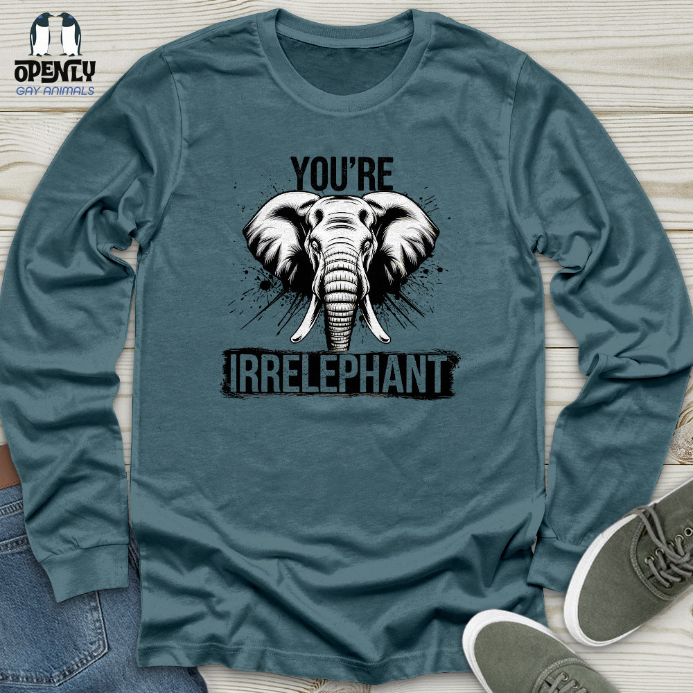 You're Irrelephant Unisex Long Sleeve Tee