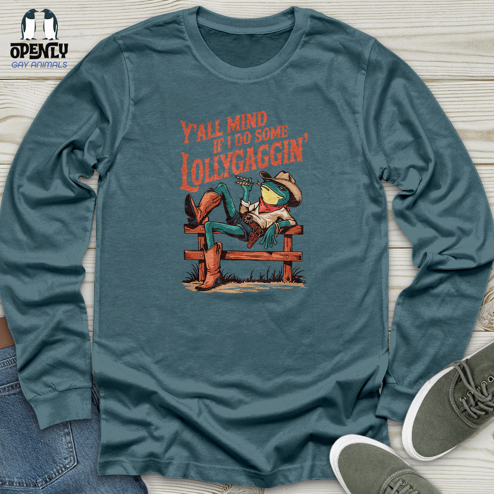Y'all Mind if I Do Some Lollygaggin Unisex Long Sleeve Tee