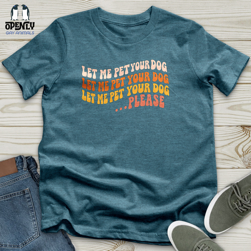 Let Me Pet Your Dog Unisex T-Shirt