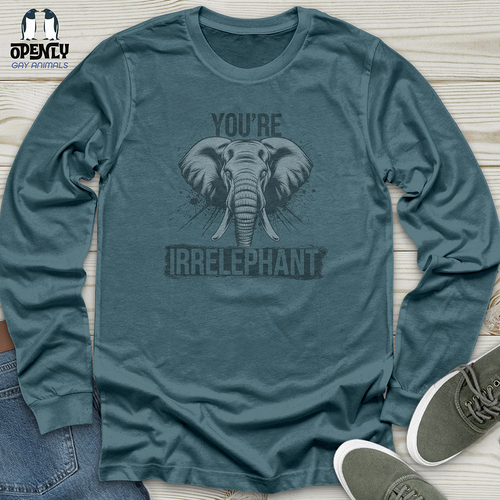 You're Irrelephant Unisex Long Sleeve Tee