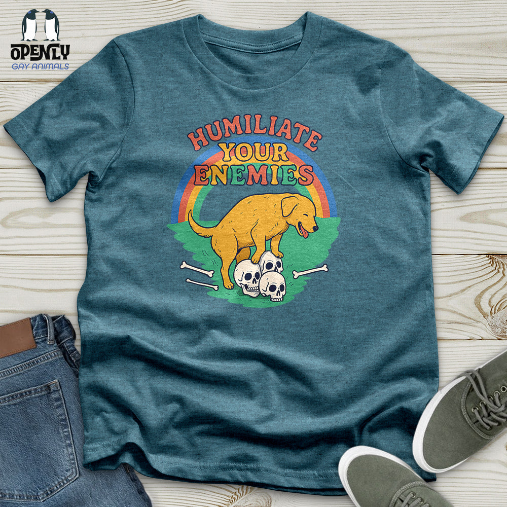 Humiliate Your Enemies Unisex T-Shirt