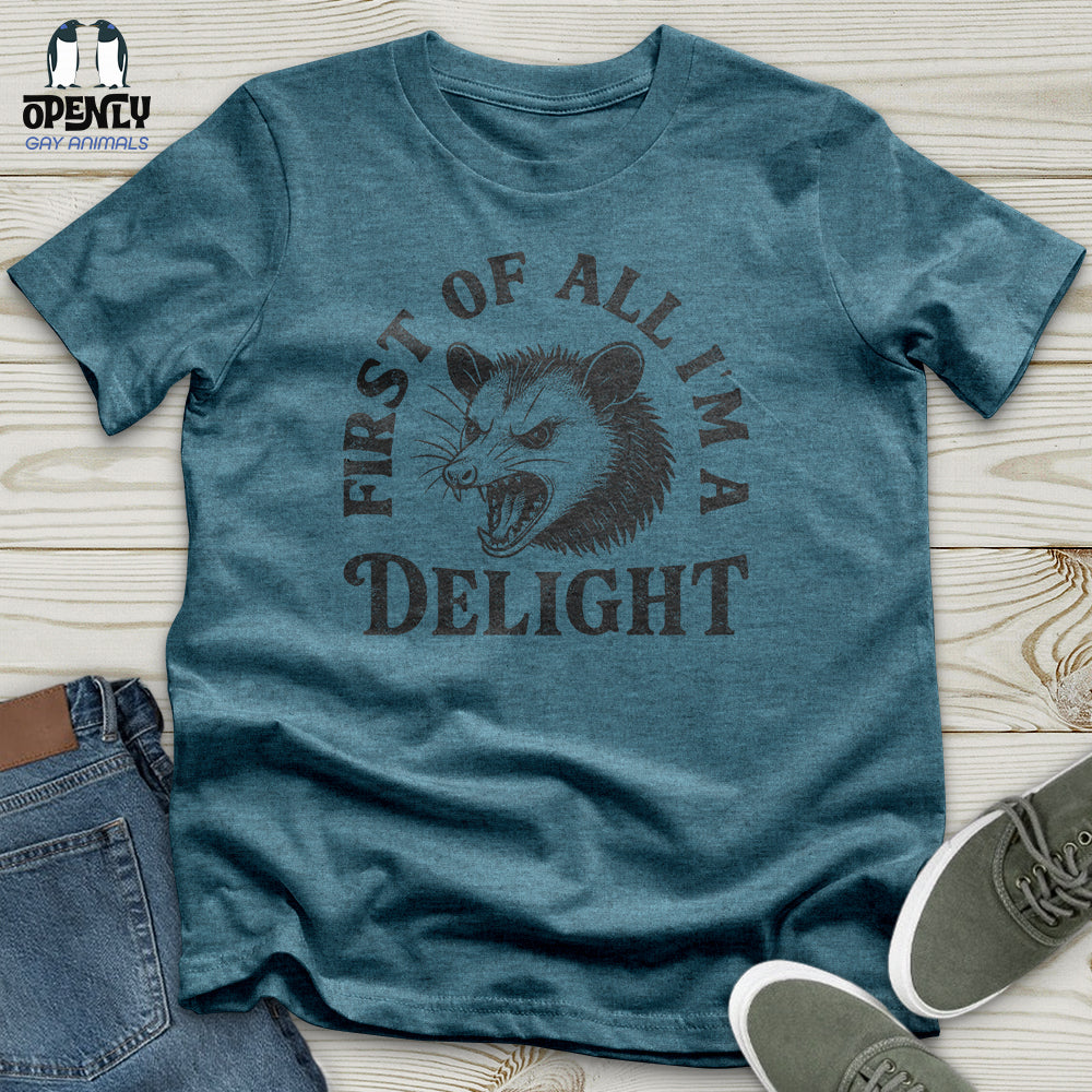 First of All I'm a Delight Unisex T-Shirt