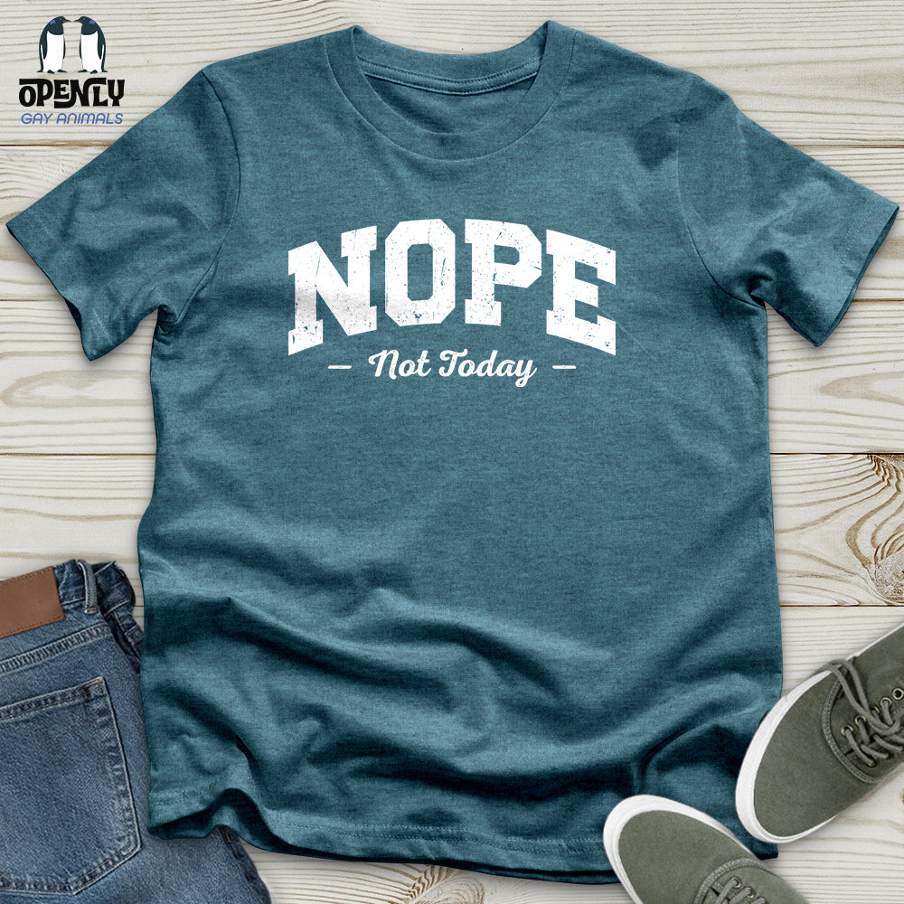 Nope Not Today Unisex T-Shirt