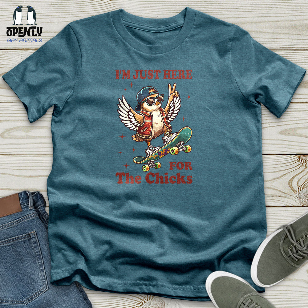 I'm Just Here for the Chicks Unisex T-Shirt