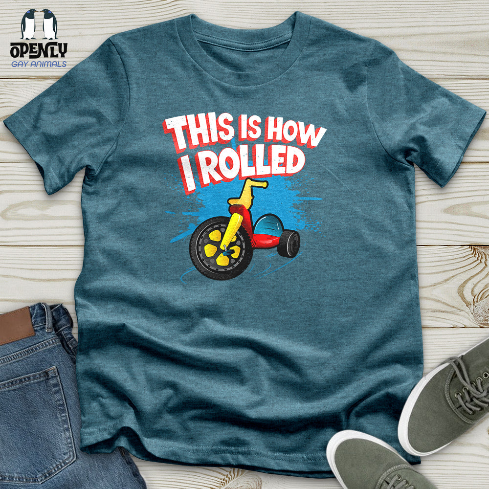 This Is How I Rolled Unisex T-Shirt