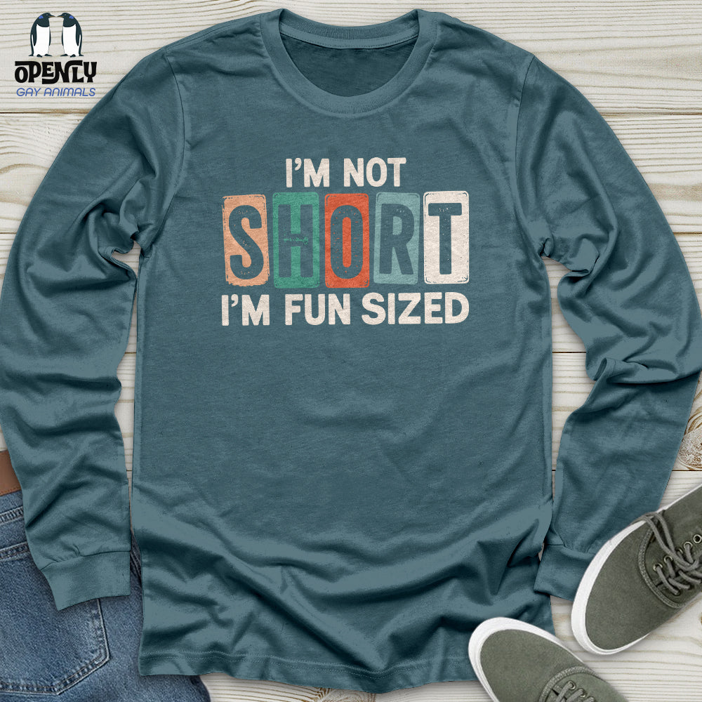 I'm Not Short Unisex Long Sleeve Tee