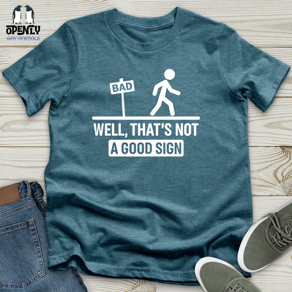 Well, That's Not a Good Sign Unisex T-Shirt