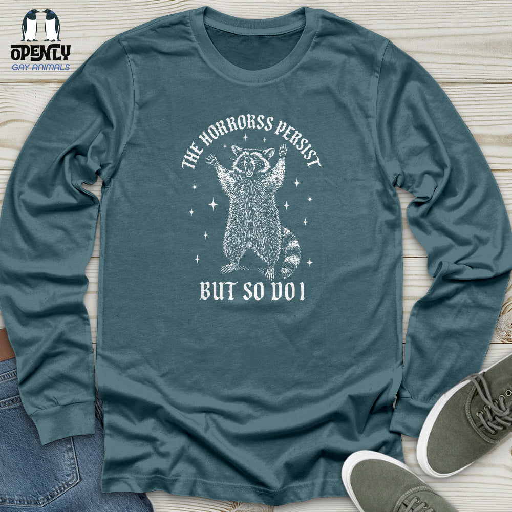 The Horrors Persist but So Do I Unisex Long Sleeve Tee