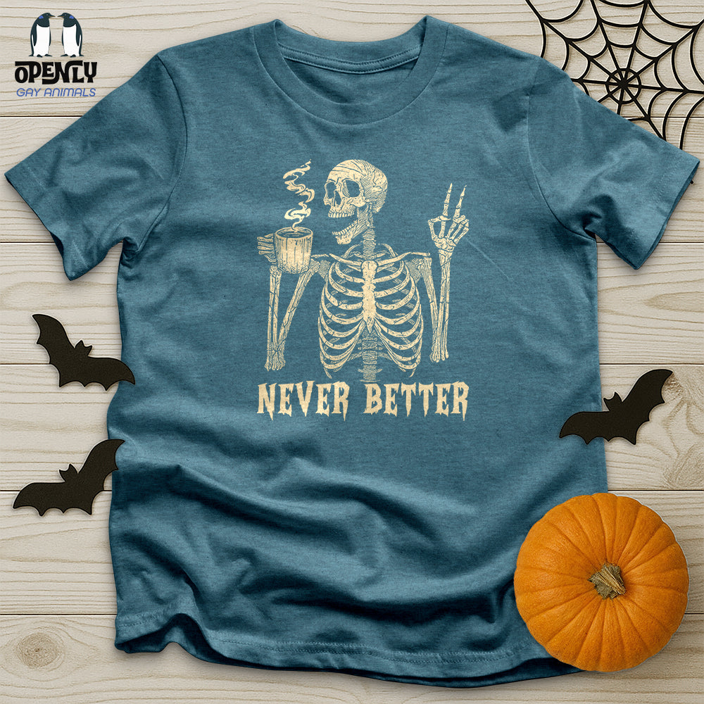 Never Better Unisex T-Shirt