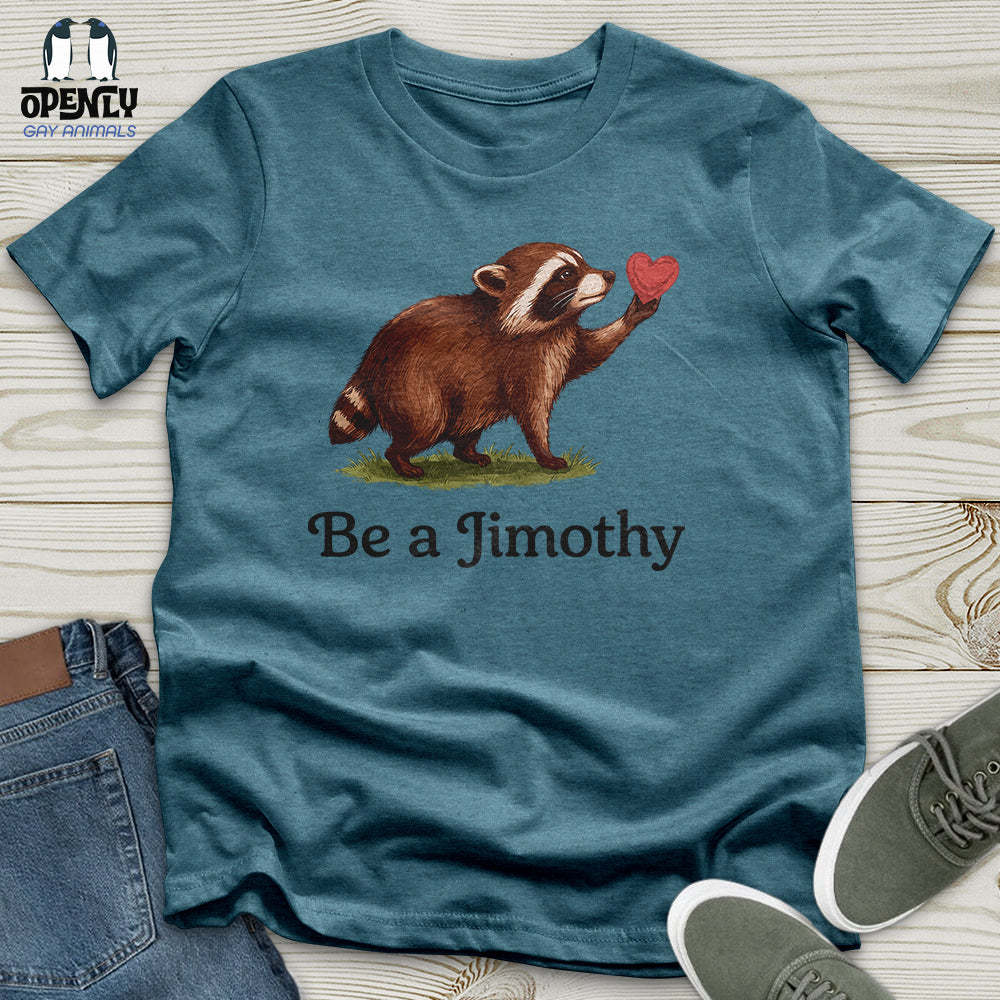 Be A Jimothy Unisex T-Shirt