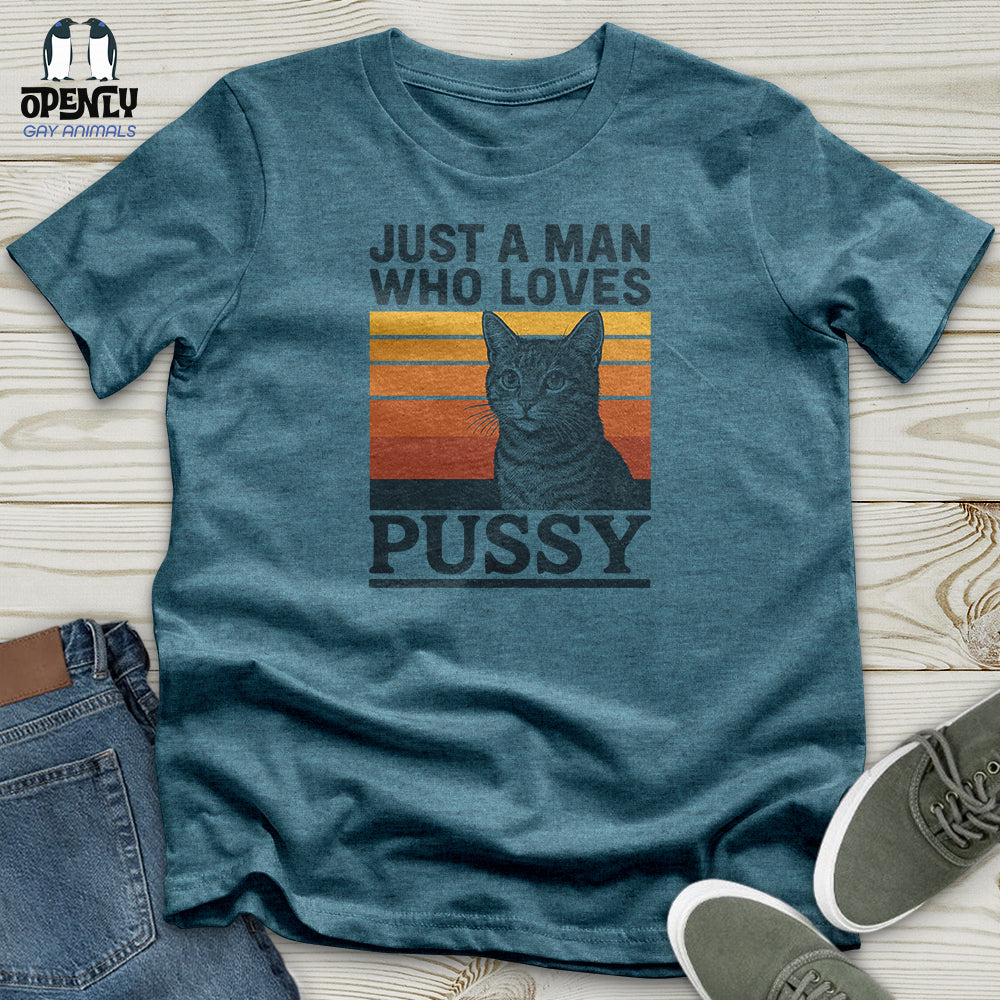 Just a Man Who Love Pussy Unisex T-Shirt